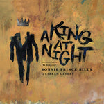 Ciaran Lavery - A King At Night (the Songs Of Bonnie Prince Billy) (Vinyl)