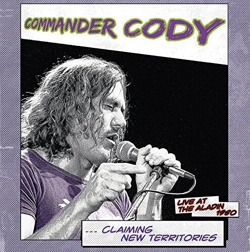 Commander Cody - Claiming New Territories: Live At The Aladin 1980 (Vinyl)