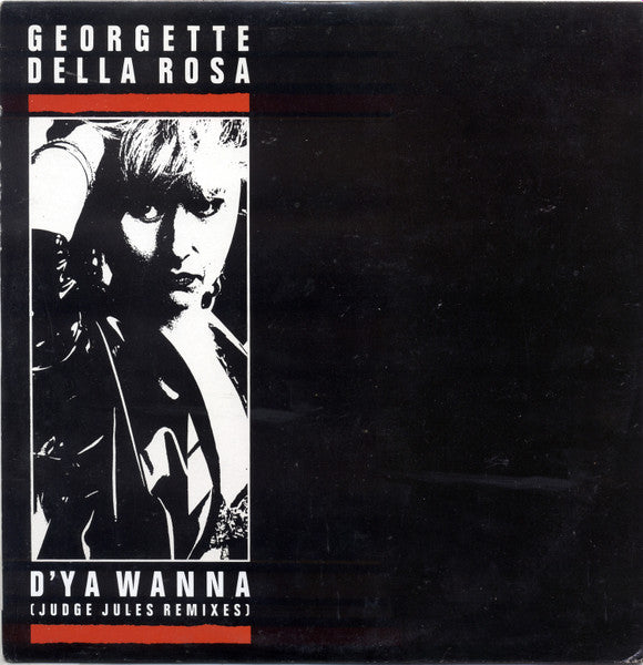 Georgette Della Rosa : D'ya Wanna (Judge Jules Remixes) (12")