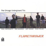 the album cover for Chicago Underground Trio - Flame Thrower