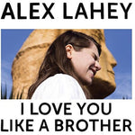 the album cover for Alex Lahey - I Love You Like A Brother