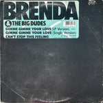 Brenda & The Big Dudes : Gimme Gimme Your Love / Can't Stop This Feeling (12")