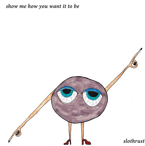 スロスロースト - ショー・ミー・ハウ・ユー・ウォント・イット・トゥ・ビー (LPレコード)