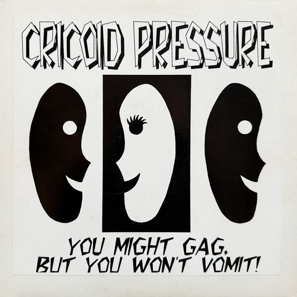 Cricoid Pressure : You Might Gag, But You Won't Vomit (12", EP)