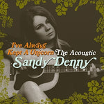 the album cover for Sandy Denny - Ive Always Kept a Unicorn
