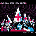 the album cover for Death Valley High - Positive Euth