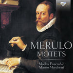 the album cover for Merulo / Modus Ensemble / Mauro Marchetti - Claudio Merulo: Motets
