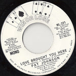 Pat Johnson (9) : Love Brought You Here (7", Mono, Promo, SP)