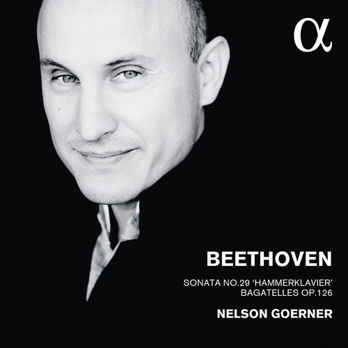 the album cover for Nelson Goerner - Beethoven: Sonata No. 29 & Bagatelles Op. 126