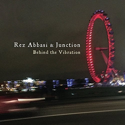 the album cover for Rez Abbasi & Junction - Behind The Vibration
