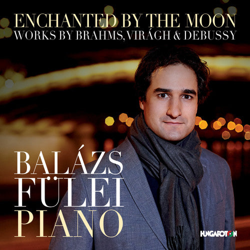 the album cover for Brahms / Balazs Fulei - Enchanted By the Moon