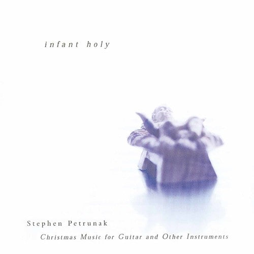 the album cover for Stephen Petrunak - Infant Holy