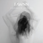 the album cover for Fawnn - Ultimate Oceans