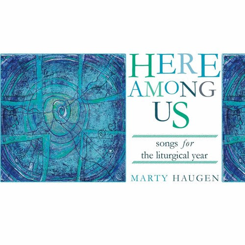 the album cover for Marty Haugen - Here Among Us