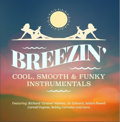 the album cover for Breezin Cool Smooth & Funky Instrumentals / Var - Breezin - Cool, Smooth & Funky Instrumentals