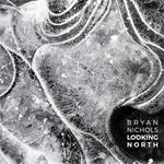 the album cover for Bryan Nichols - Looking North