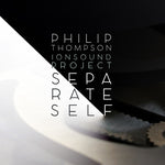 the album cover for P Thompson / Yoo,Peggy / Costello,Kathleen - Philip Thompson: Separate Self