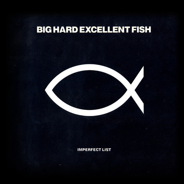 Big Hard Excellent Fish : Imperfect List (12")