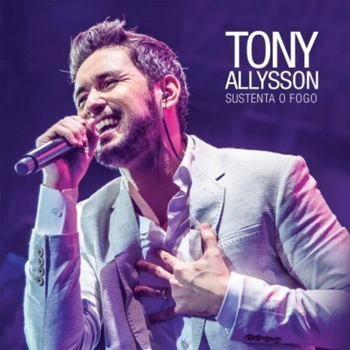 the album cover for Tony Allysson - Sustenta O Fogo