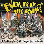 John Heneghan & His Henpecked Husbands - Ever Felt The Pain (Vinyl)