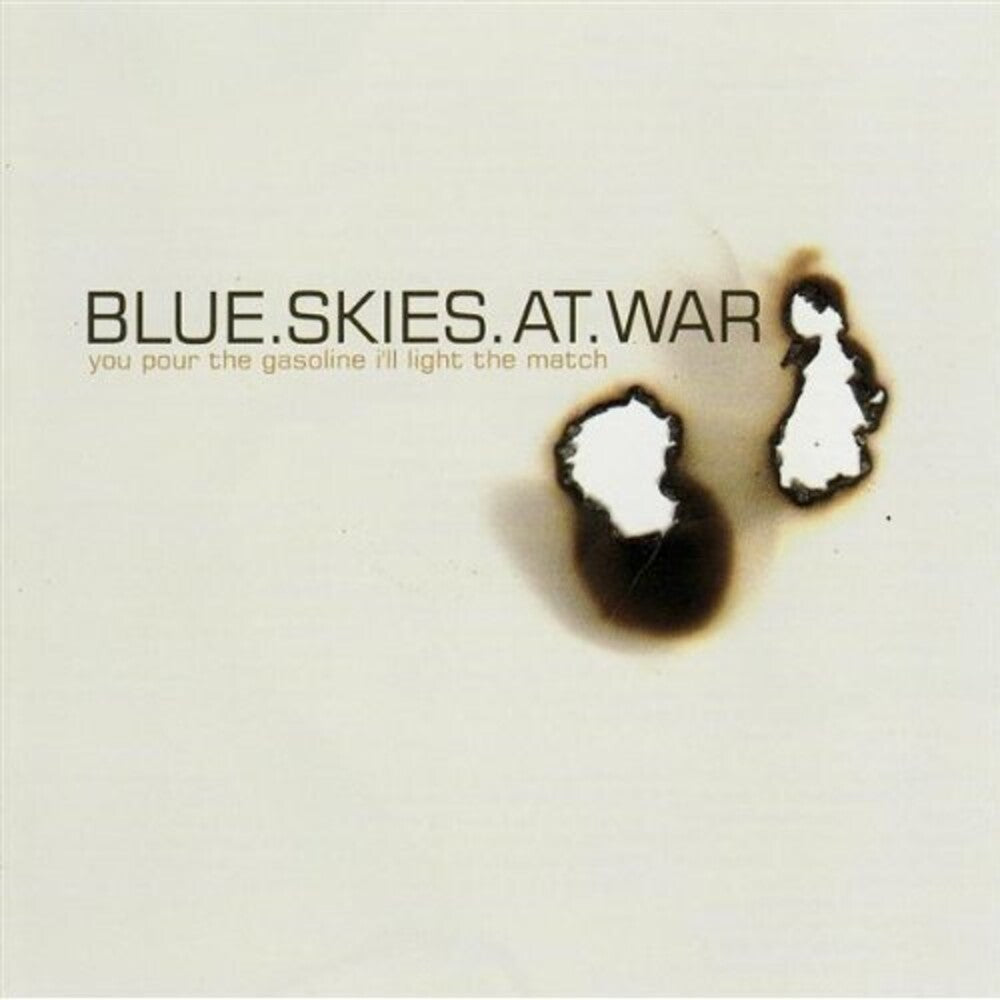 the album cover for Blue Skies At War - You Pour The Gasoline Ill Light The Match