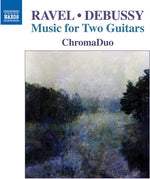 the album cover for Debussy / Ravel / Chromaduo - Ravel & Debussy: Music for Two Guitars