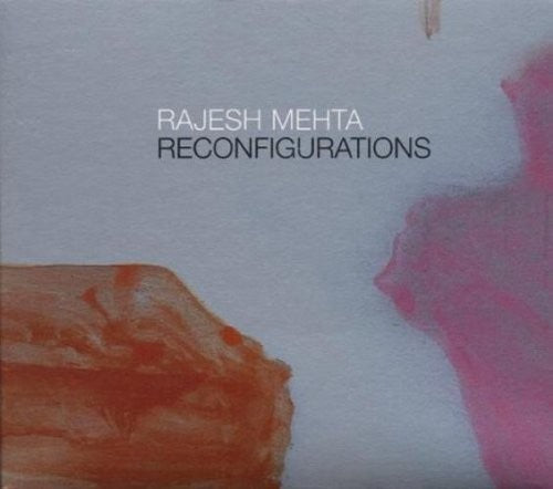 the album cover for Rajesh Mehta - Reconfigurations