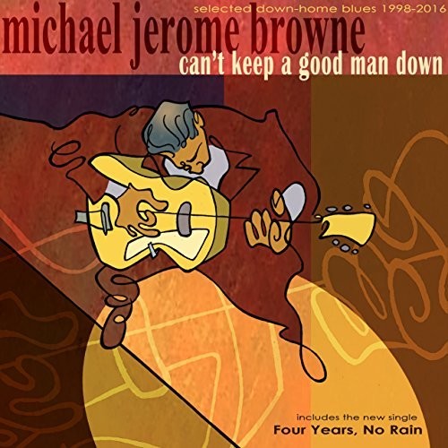 the album cover for Michael Browne Jerome - Can't Keep A Good Man Down