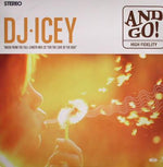 DJ Icey : And Go! (12")