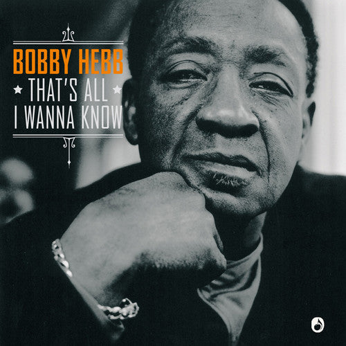 the album cover for Bobby Hebb - That's All I Wanna Know