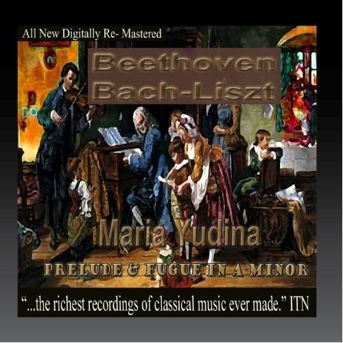 Beethoven, Bach, Liszt, - Maria Yudina, Preludio y Fuga en La Menor (CD)