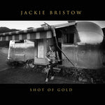 Jackie Bristow - Shot Of Gold (CD)