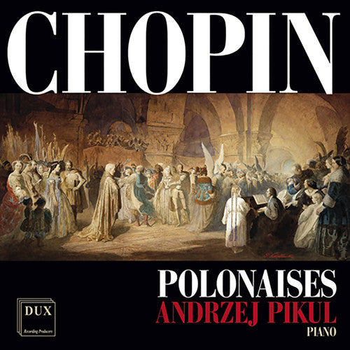 the album cover for Andrzej Pikul - Chopin: Polonaises
