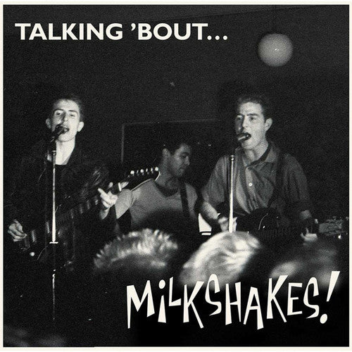 The Milkshakes - Talking 'bout... Milkshakes (Vinyl)