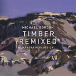 the album cover for Mantra Percussion - Michael Gordon: Timber Remixed
