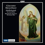 the album cover for Meyerbeer / Kantorei / Max - Giacomo Meyerbeer: Hallelujah / Choral Works