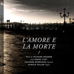 the album cover for Liszt / Wagner / Bernhard / Feller - L'Amore e la morte