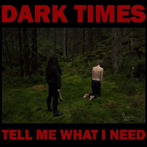Dark Times - Tell Me What I Need (CD)