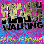the album cover for Pere Ubu - Art Of Walking