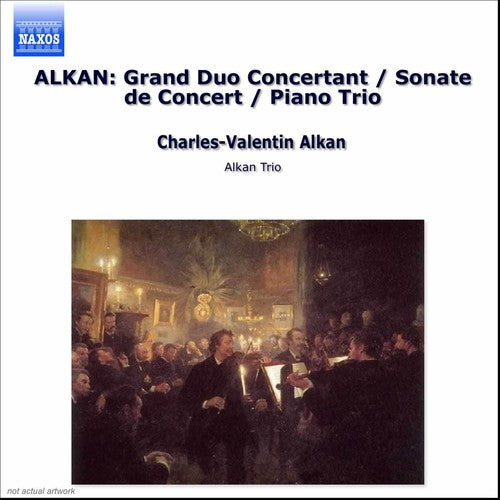 the album cover for Alkan Trio - Chamber Music: Grand Duo Concertant / Sonate de Concert / Piano Trio