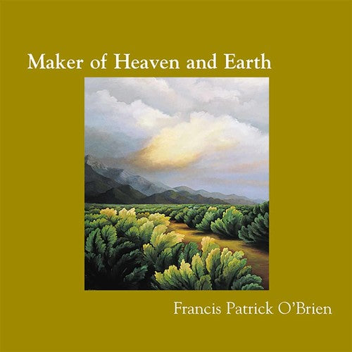 the album cover for Francis Obrien Patrick - Maker of Heaven & Earth