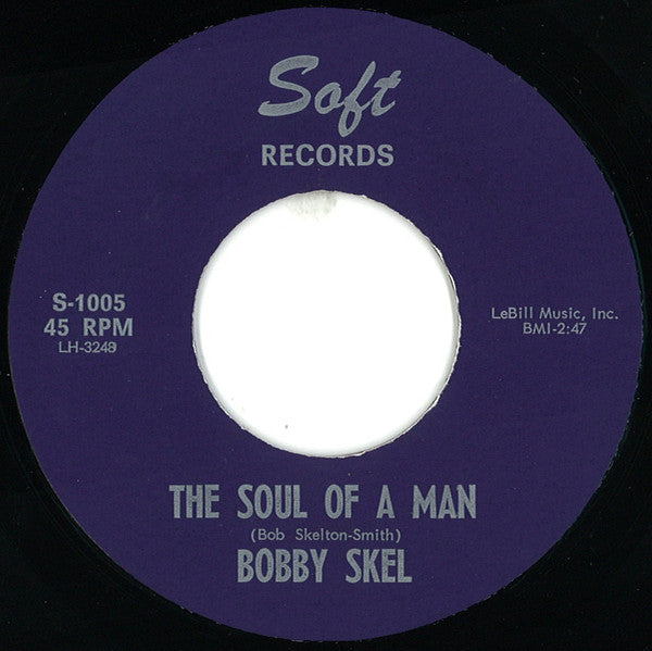 Bobby Skel : The Soul Of A Man / Say It Now (7")