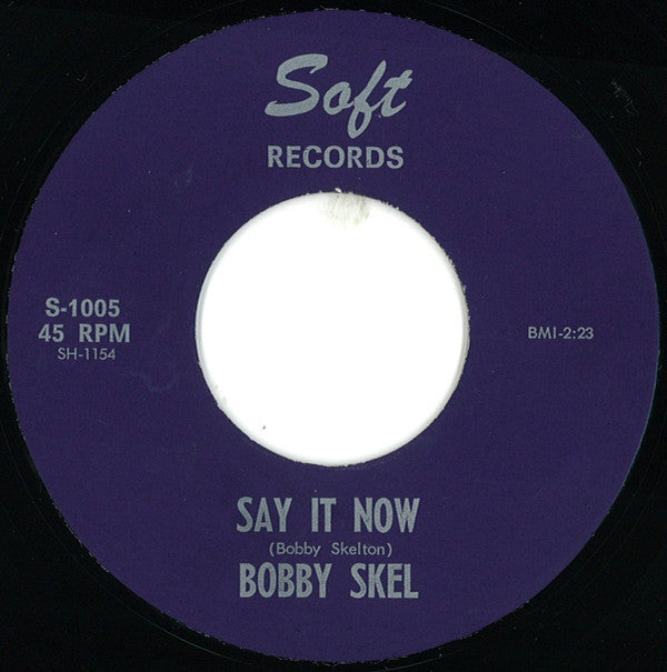 Bobby Skel : The Soul Of A Man / Say It Now (7")