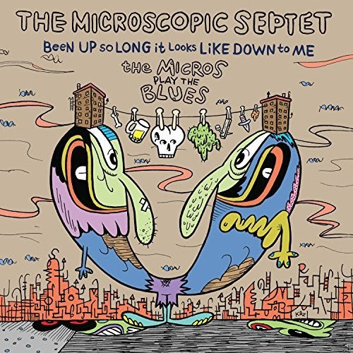 the album cover for Microscopic Septet - Been Up So Long It Looks Like Down To Me: The Micros Play The Blues