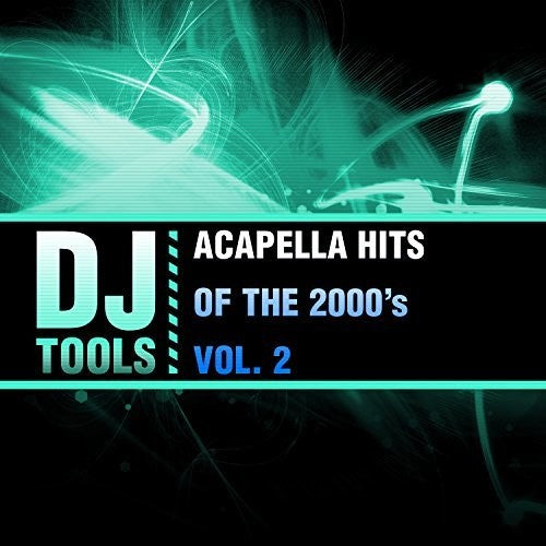 the album cover for Dj Tools - Acapella Hits Of The 2000's Vol. 2