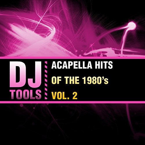 the album cover for Dj Tools - Acapella Hits Of The 1980's Vol. 2