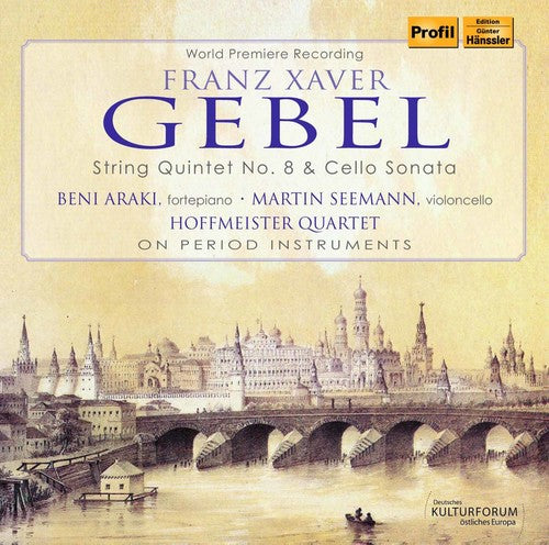 the album cover for Gebel / Hoffmeister Quartet / Araki / Seemann - Franz Xaver Gebel: String Quintet No. 8 & Cello Sonata