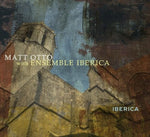 the album cover for Matt Otto With Ensemble Iberica - Iberica