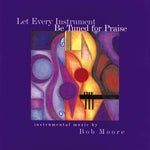 the album cover for Bob Moore - Let Every Instrument Be Tuned for Praise