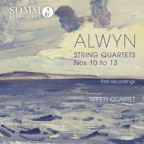 the album cover for Alwyn / Tippett Quartet - William Alwyn: String Quartets Nos 10 - 13